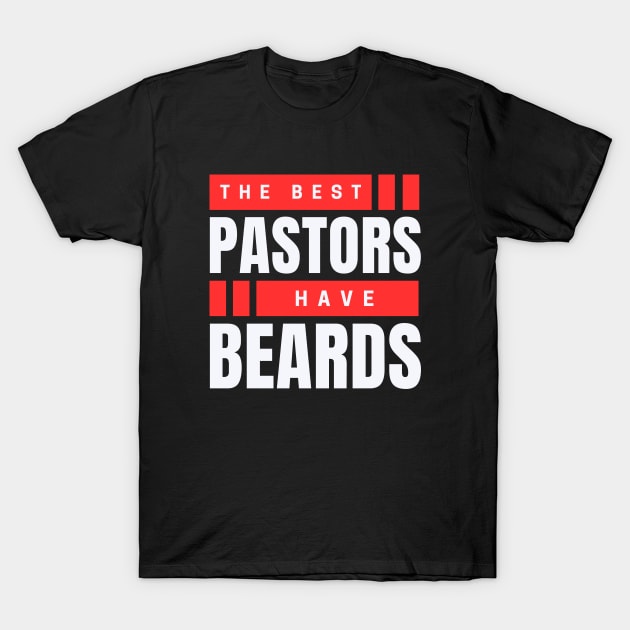 The Best Pastors Have Beards | Pastor T-Shirt by All Things Gospel